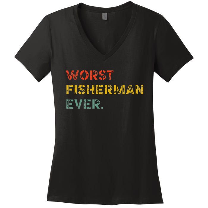 Cute Fishing Worst Fisherman Ever Birthday Fathers Funny Women's V-Neck T-Shirt