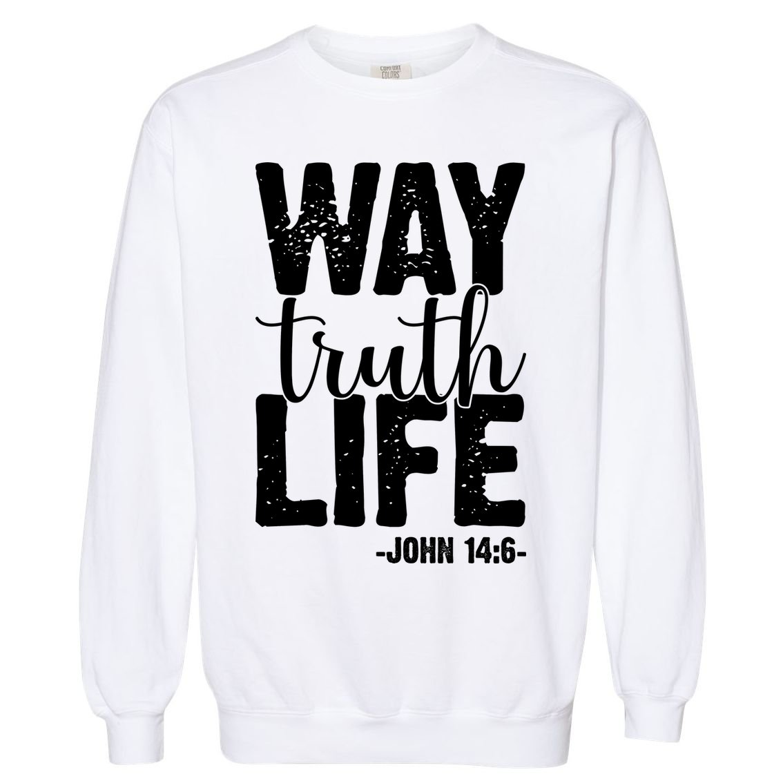 Christian Faith Way Truth Life Jesus Gift Garment-Dyed Sweatshirt