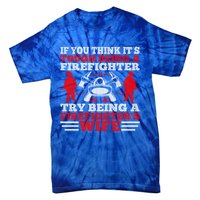 Cool Firefighters Wife Gift Tie-Dye T-Shirt