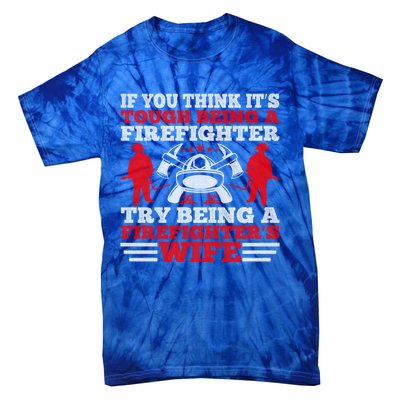 Cool Firefighters Wife Gift Tie-Dye T-Shirt