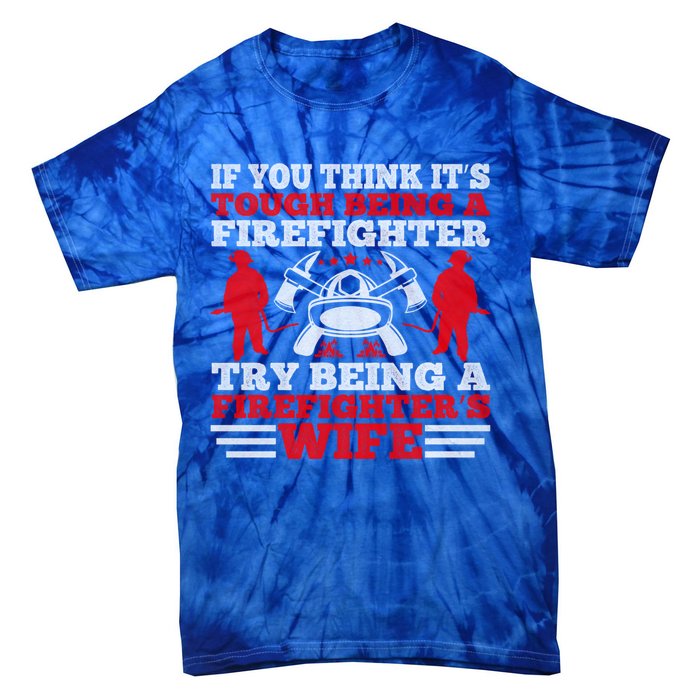 Cool Firefighters Wife Gift Tie-Dye T-Shirt