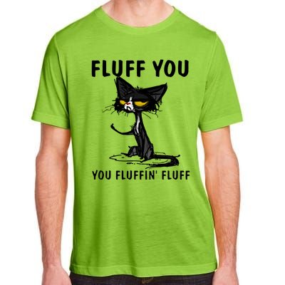 Cat Fluff You Fluffin Fluff Gift For Cat Lover Great Gift Adult ChromaSoft Performance T-Shirt