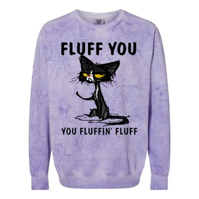 Cat Fluff You Fluffin Fluff Gift For Cat Lover Great Gift Colorblast Crewneck Sweatshirt