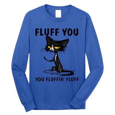 Cat Fluff You Fluffin Fluff Gift For Cat Lover Great Gift Long Sleeve Shirt