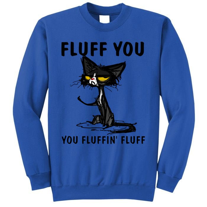 Cat Fluff You Fluffin Fluff Gift For Cat Lover Great Gift Sweatshirt