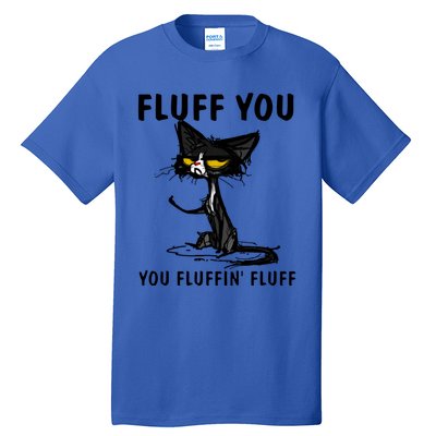 Cat Fluff You Fluffin Fluff Gift For Cat Lover Great Gift Tall T-Shirt