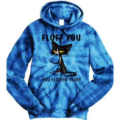 Cat Fluff You Fluffin Fluff Gift For Cat Lover Great Gift Tie Dye Hoodie