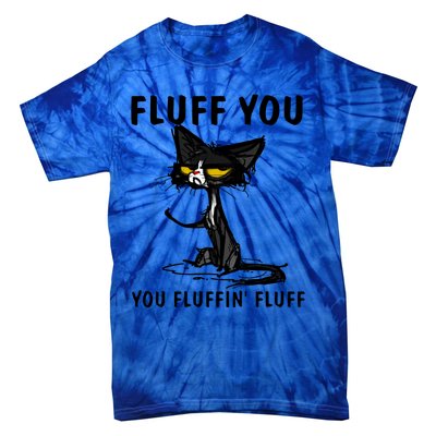 Cat Fluff You Fluffin Fluff Gift For Cat Lover Great Gift Tie-Dye T-Shirt