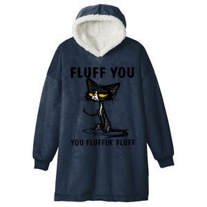 Cat Fluff You Fluffin Fluff Gift For Cat Lover Great Gift Hooded Wearable Blanket