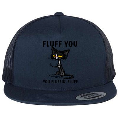 Cat Fluff You Fluffin Fluff Gift For Cat Lover Great Gift Flat Bill Trucker Hat