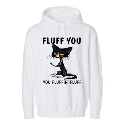 Cat Fluff You Fluffin Fluff Gift For Cat Lover Great Gift Garment-Dyed Fleece Hoodie