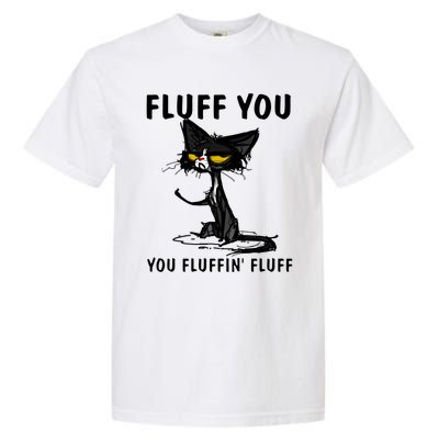 Cat Fluff You Fluffin Fluff Gift For Cat Lover Great Gift Garment-Dyed Heavyweight T-Shirt