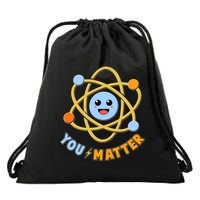 Cute Funny You Matter Science Atom Drawstring Bag
