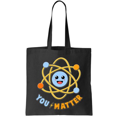 Cute Funny You Matter Science Atom Bag