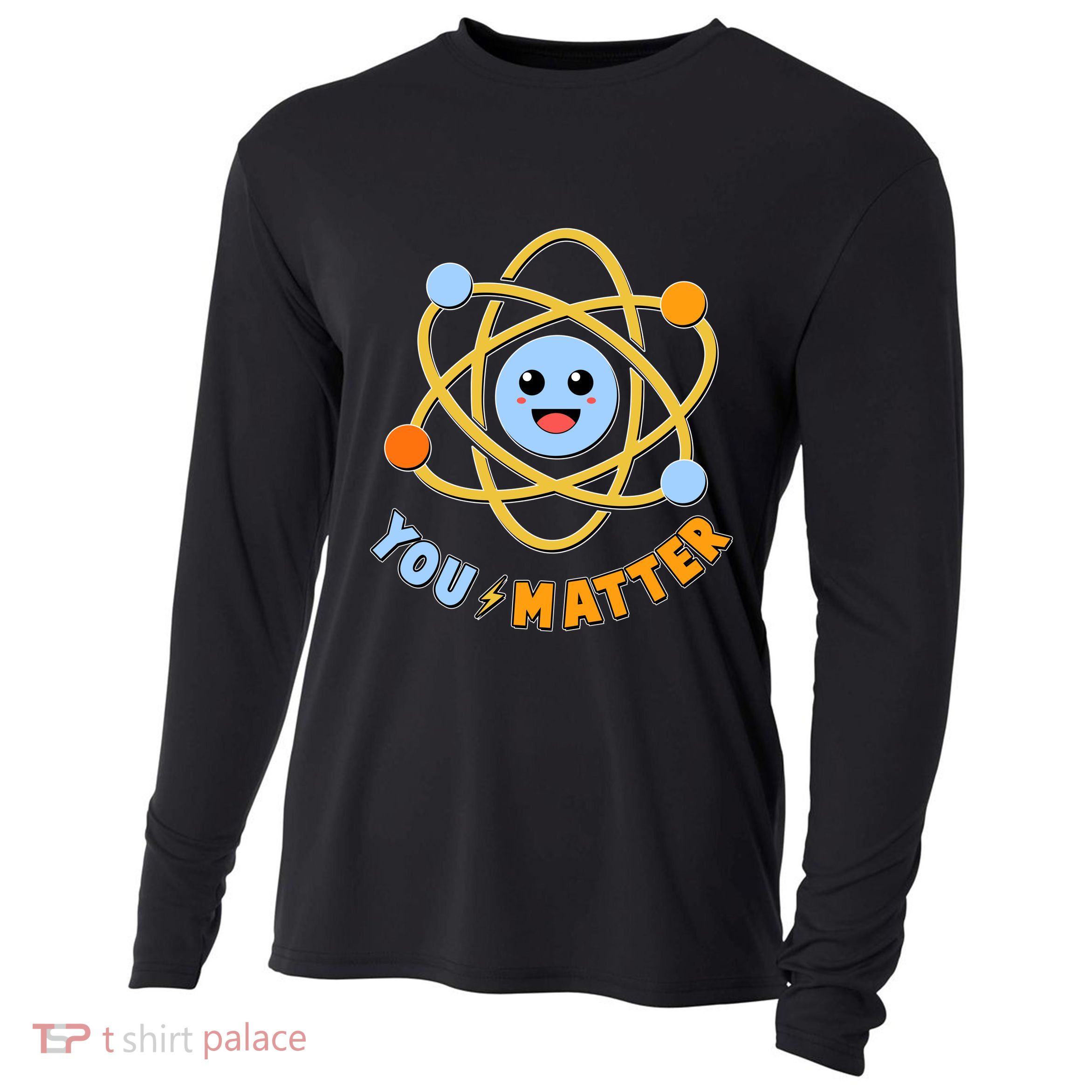 Cute Funny You Matter Science Atom Cooling Performance Long Sleeve Crew