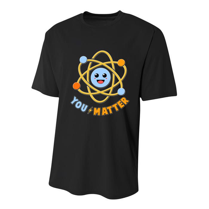 Cute Funny You Matter Science Atom Youth Performance Sprint T-Shirt