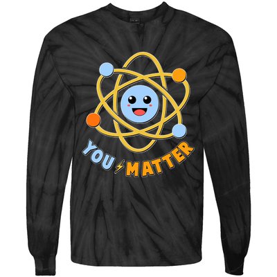 Cute Funny You Matter Science Atom Tie-Dye Long Sleeve Shirt