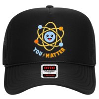 Cute Funny You Matter Science Atom Trucker Hat