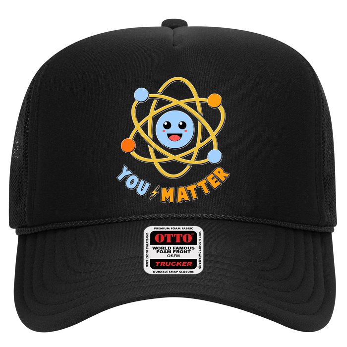 Cute Funny You Matter Science Atom Trucker Hat