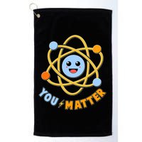 Cute Funny You Matter Science Atom Golf Towel
