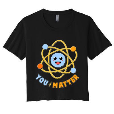 Cute Funny You Matter Science Atom Crop Top