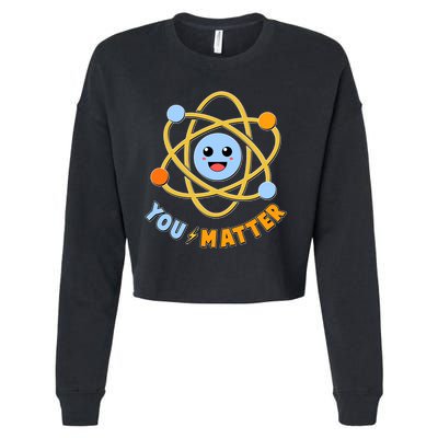 Cute Funny You Matter Science Atom Cropped Pullover Crew