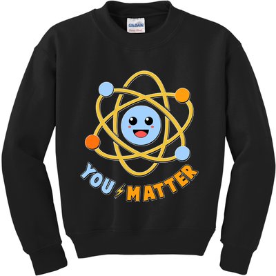 Cute Funny You Matter Science Atom Kids Sweatshirt