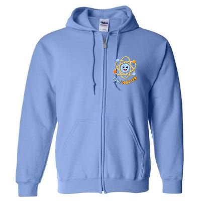 Cute Funny You Matter Science Atom Full Zip Hoodie