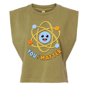 Cute Funny You Matter Science Atom Garment-Dyed Women's Muscle Tee