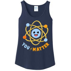 Cute Funny You Matter Science Atom Ladies Essential Tank