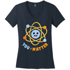 Cute Funny You Matter Science Atom Women's V-Neck T-Shirt