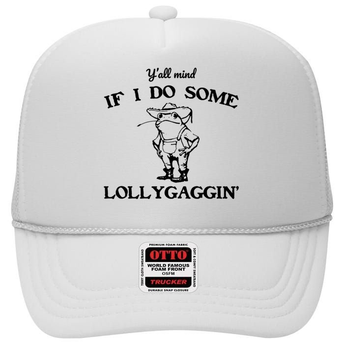 Cowboy Frog YAll Mind If I Do Some Lollygaggin High Crown Mesh Back Trucker Hat