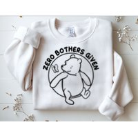 Cute Funny Zero Bothers Given Sweatshirt