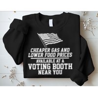 Cheaper Gas And Lower For Prices Available At A Voting Booth Near You Sweatshirt