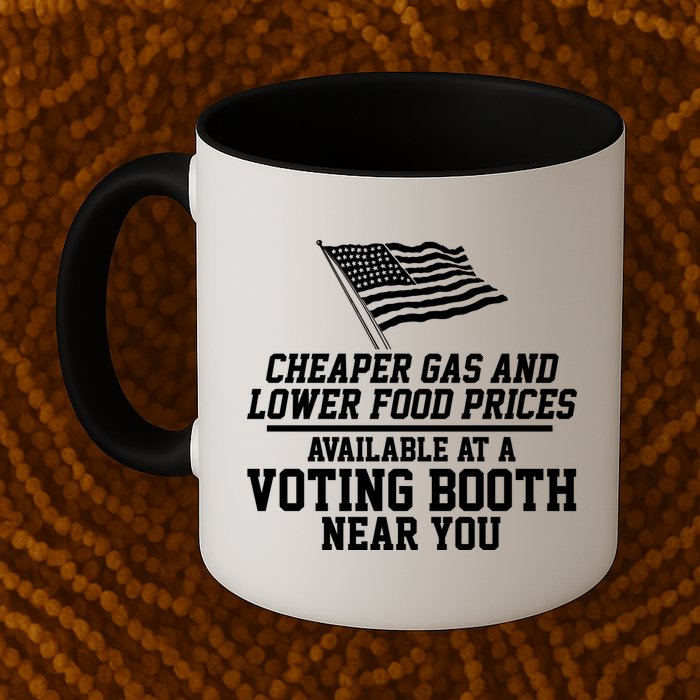 Cheaper Gas And Lower For Prices Available At A Voting Booth Near You Mug