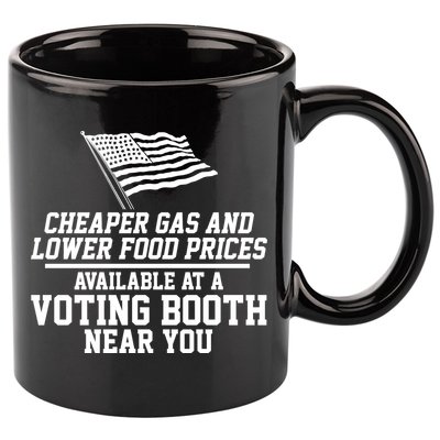 Cheaper Gas And Lower For Prices Available At A Voting Booth Near You 11oz C Handle Ceramic Mug