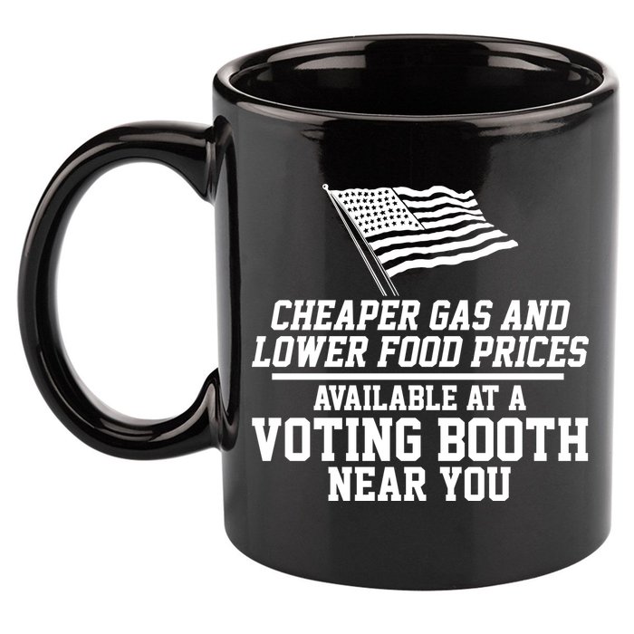 Cheaper Gas And Lower For Prices Available At A Voting Booth Near You 11oz C Handle Ceramic Mug