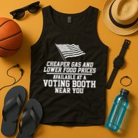 Cheaper Gas And Lower For Prices Available At A Voting Booth Near You Tank Top