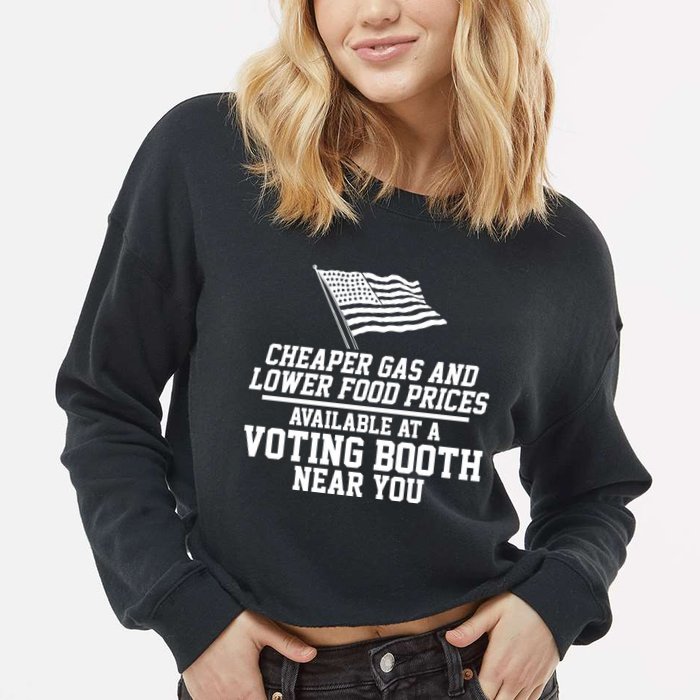 Cheaper Gas And Lower For Prices Available At A Voting Booth Near You Cropped Pullover Crew
