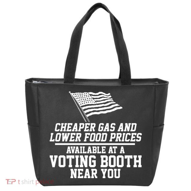 Cheaper Gas And Lower For Prices Available At A Voting Booth Near You Zip Tote Bag