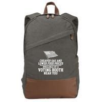 Cheaper Gas And Lower For Prices Available At A Voting Booth Near You Cotton Canvas Backpack