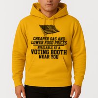 Cheaper Gas And Lower For Prices Available At A Voting Booth Near You Hoodie