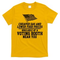 Cheaper Gas And Lower For Prices Available At A Voting Booth Near You T-Shirt