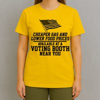 Cheaper Gas And Lower For Prices Available At A Voting Booth Near You T-Shirt