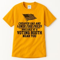 Cheaper Gas And Lower For Prices Available At A Voting Booth Near You Tall T-Shirt