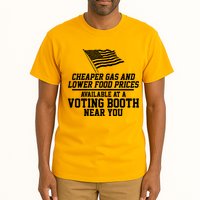 Cheaper Gas And Lower For Prices Available At A Voting Booth Near You Tall T-Shirt