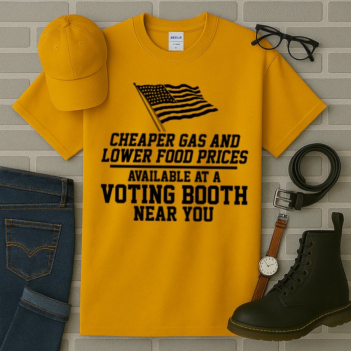 Cheaper Gas And Lower For Prices Available At A Voting Booth Near You Tall T-Shirt