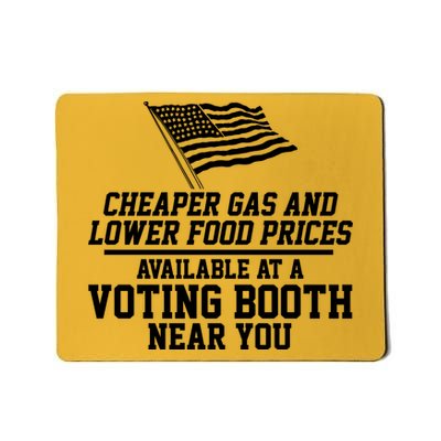 Cheaper Gas And Lower For Prices Available At A Voting Booth Near You Mousepad