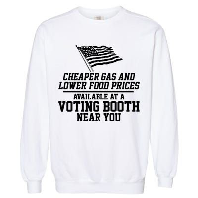Cheaper Gas And Lower For Prices Available At A Voting Booth Near You Garment-Dyed Sweatshirt