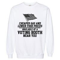 Cheaper Gas And Lower For Prices Available At A Voting Booth Near You Garment-Dyed Sweatshirt